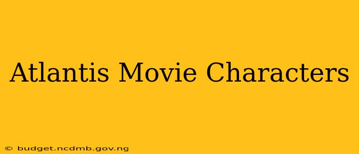 Atlantis Movie Characters