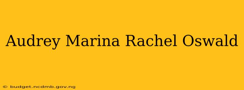 Audrey Marina Rachel Oswald