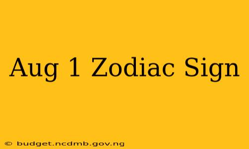 Aug 1 Zodiac Sign