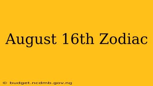 August 16th Zodiac