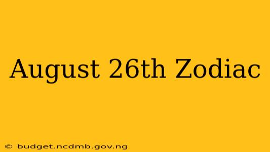 August 26th Zodiac