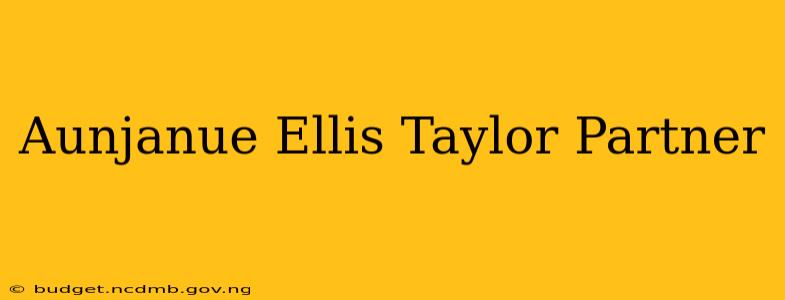 Aunjanue Ellis Taylor Partner