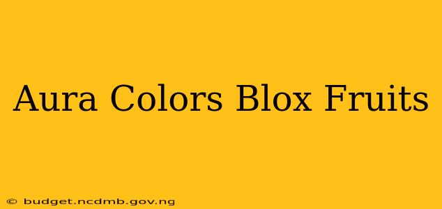 Aura Colors Blox Fruits