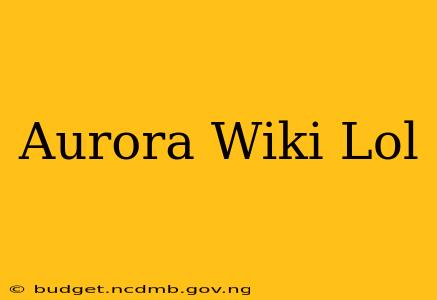 Aurora Wiki Lol