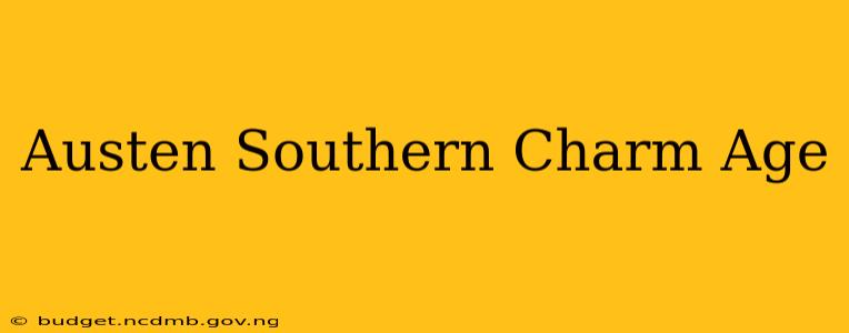Austen Southern Charm Age