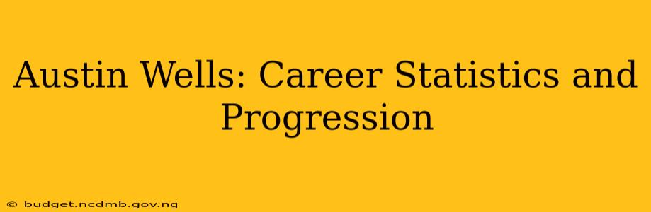 Austin Wells: Career Statistics and Progression