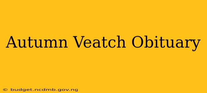 Autumn Veatch Obituary