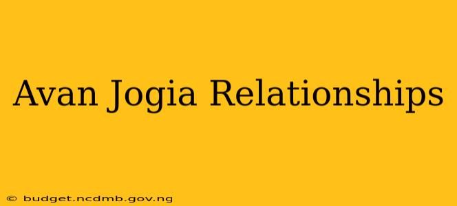 Avan Jogia Relationships