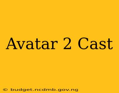 Avatar 2 Cast