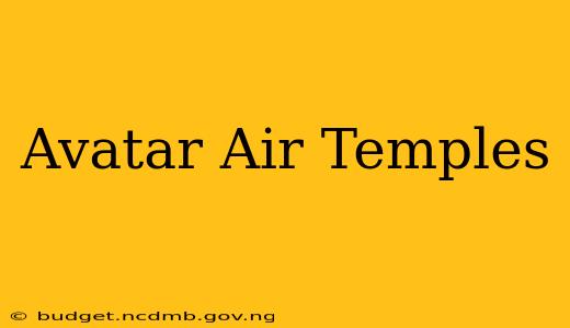 Avatar Air Temples