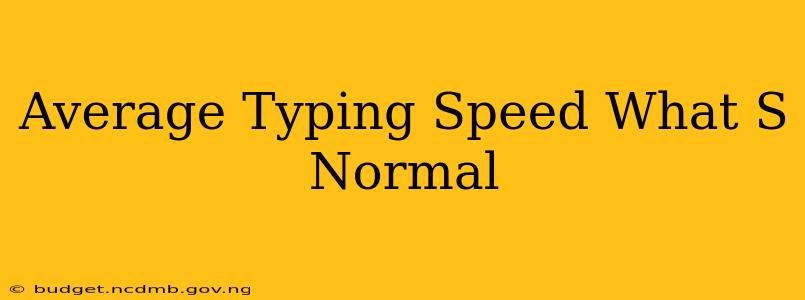 Average Typing Speed What S Normal