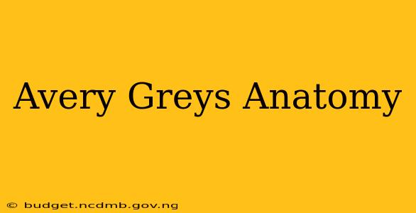 Avery Greys Anatomy