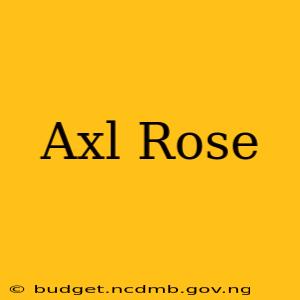 Axl Rose