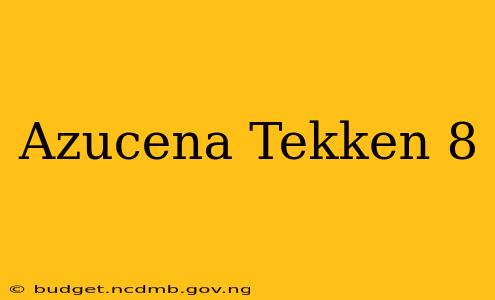Azucena Tekken 8