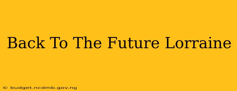 Back To The Future Lorraine