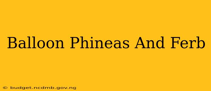 Balloon Phineas And Ferb