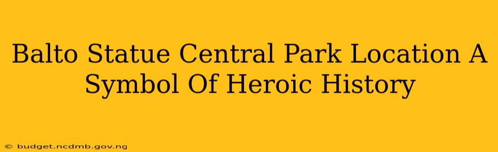 Balto Statue Central Park Location A Symbol Of Heroic History