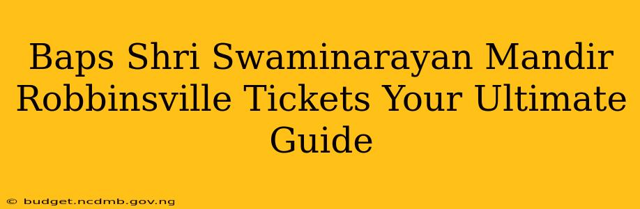 Baps Shri Swaminarayan Mandir Robbinsville Tickets Your Ultimate Guide