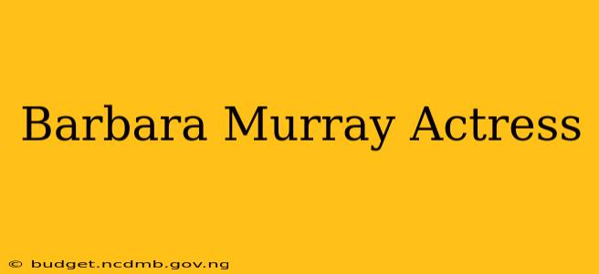 Barbara Murray Actress