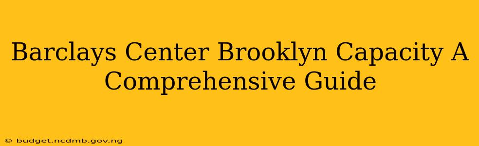 Barclays Center Brooklyn Capacity A Comprehensive Guide