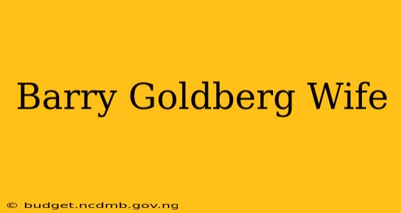 Barry Goldberg Wife