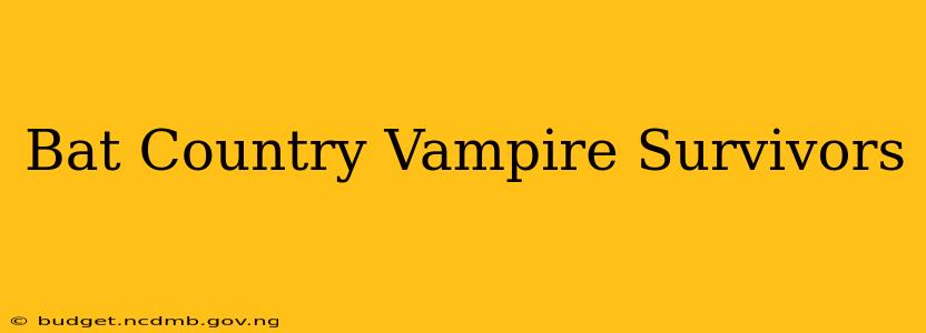 Bat Country Vampire Survivors