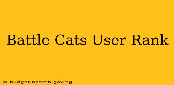 Battle Cats User Rank