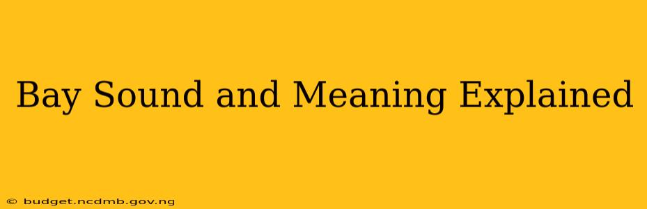 Bay Sound and Meaning Explained