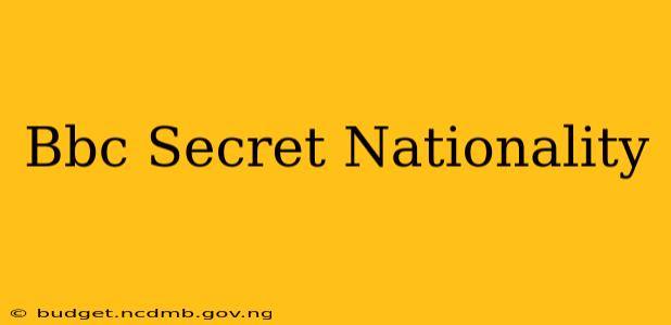 Bbc Secret Nationality