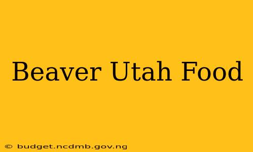 Beaver Utah Food