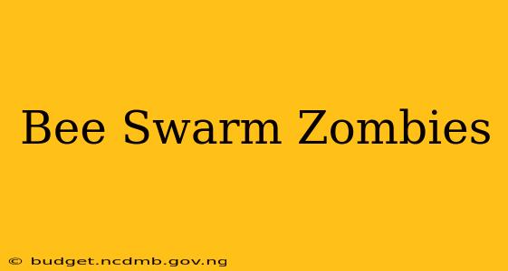 Bee Swarm Zombies