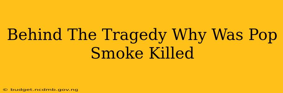 Behind The Tragedy Why Was Pop Smoke Killed