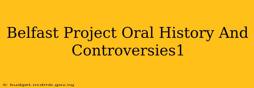 Belfast Project Oral History And Controversies1