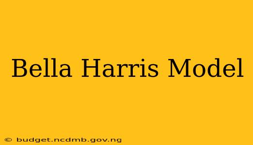 Bella Harris Model