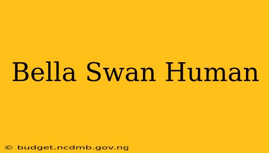 Bella Swan Human