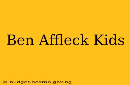 Ben Affleck Kids
