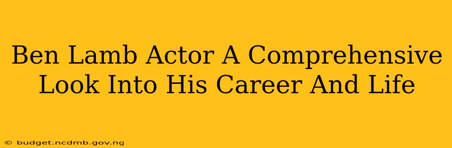 Ben Lamb Actor A Comprehensive Look Into His Career And Life