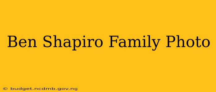 Ben Shapiro Family Photo