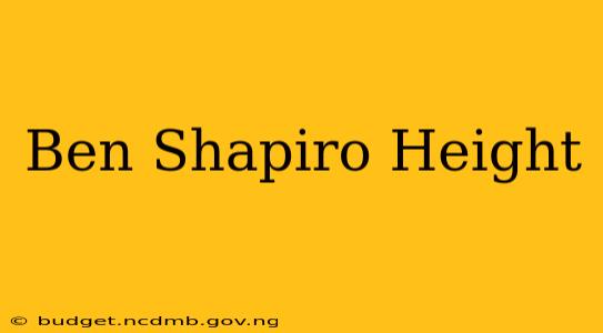 Ben Shapiro Height