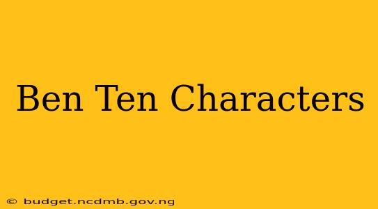Ben Ten Characters