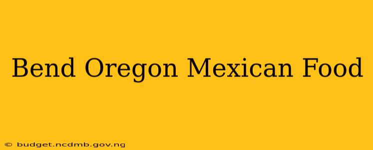 Bend Oregon Mexican Food