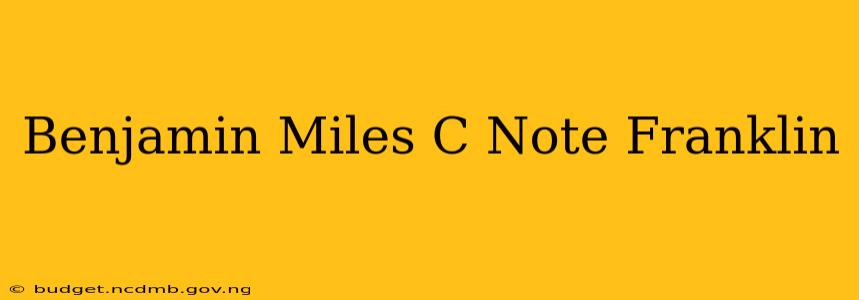 Benjamin Miles C Note Franklin