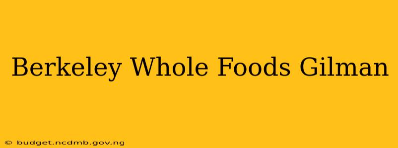 Berkeley Whole Foods Gilman