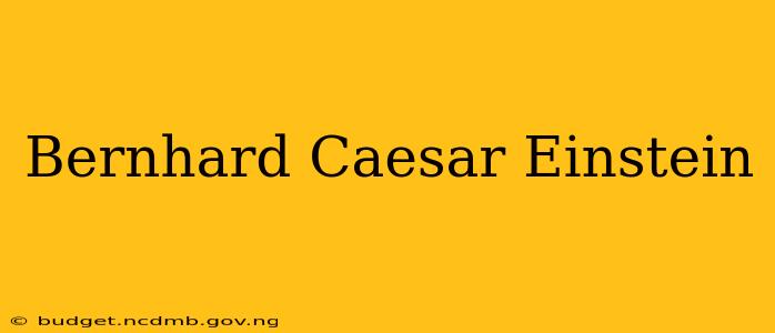 Bernhard Caesar Einstein