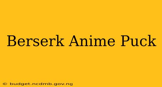 Berserk Anime Puck