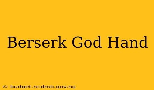 Berserk God Hand