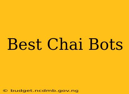 Best Chai Bots