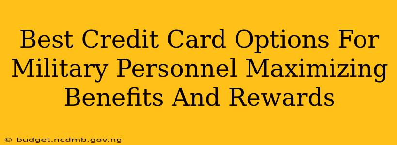 Best Credit Card Options For Military Personnel Maximizing Benefits And Rewards