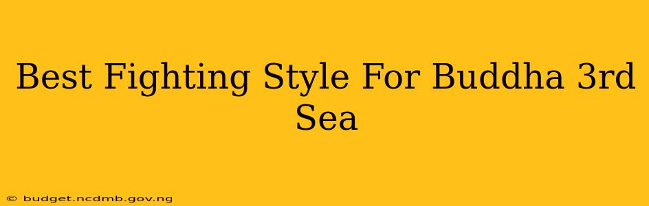 Best Fighting Style For Buddha 3rd Sea