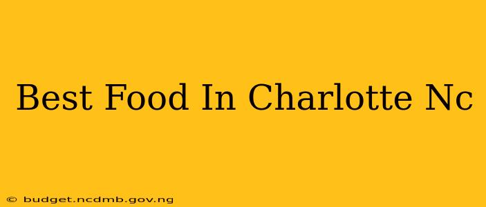 Best Food In Charlotte Nc